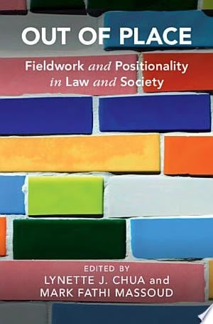Out of Place Fieldwork and Positionality in Law and Society