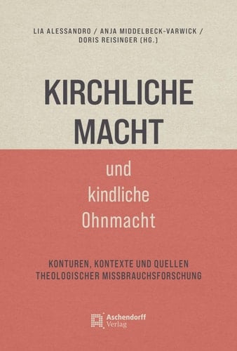 Kirchliche Macht und kindliche Ohnmacht Konturen, Kontexte und Quellen theologischer Missbrauchsforschung