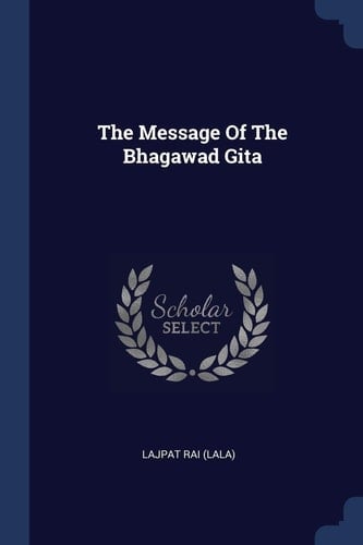 The Message Of The Bhagawad Gita