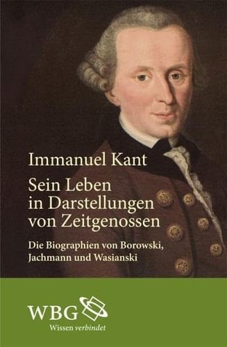 Immanuel Kant sein Leben in Darstellungen von Zeitgenossen