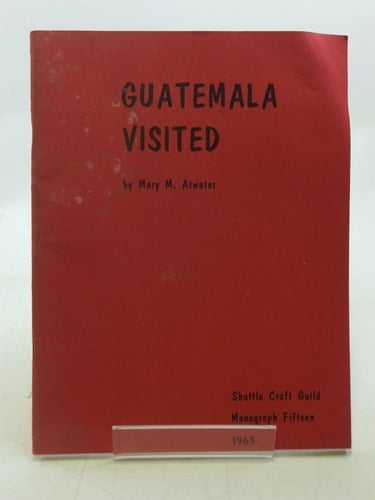 Guatemala Visited (Shuttle Craft Guild Monograph No. 15)