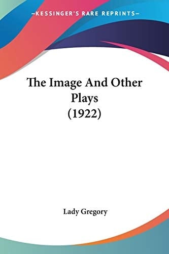 The Image And Other Plays (1922)