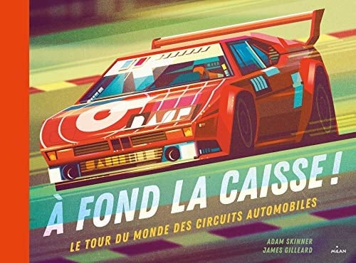 A fond la caisse ! Le tour du monde des circuits automobiles