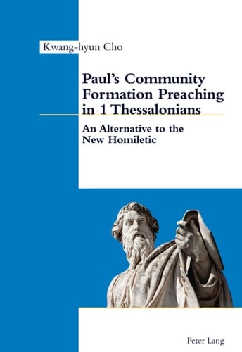 Pauls Community Formation Preaching in 1 Thessalonians: An Alternative to the New Homiletic