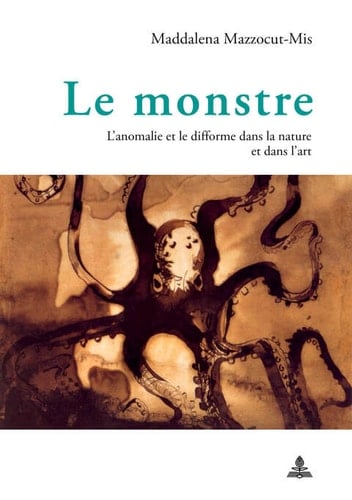 Le monstre: Lanomalie et le difforme dans la nature et dans lart (French Edition)