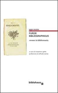 Furor bibliographicus, ovvero, La bibliomania