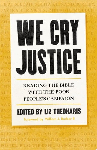 We Cry Justice Reading the Bible with the Poor People's Campaign