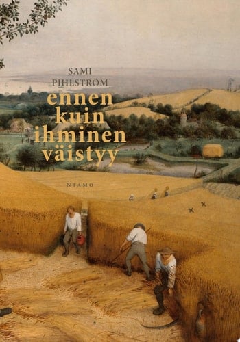 ENNEN KUIN IHMINEN VÄISTYY HUMANISTIN HUOLIA JA HAAVEITA