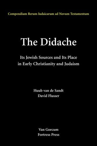 The Didache Its Jewish Sources and Its Place in Early Judaism and Christianity