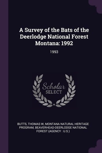 A Survey of the Bats of the Deerlodge National Forest Montana 1992: 1993