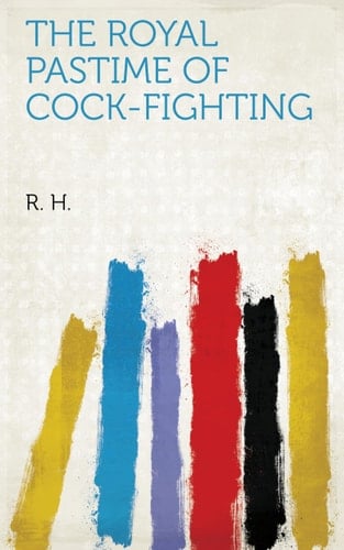 The Royal Pastime of Cock-Fighting