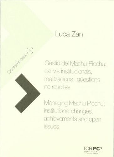 Gestió del Machu-Picchu: canvis institucionals, realitzacions i qüestions no resoltes Managing Machu Picchu: institutional changes, achievements and open issues