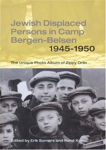 Jewish Displaced Persons in Camp Bergen-Belsen 1945-1950 The Unique Photo Album of Zippy Orlin