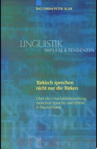 Türkisch sprechen nicht nur die Türken über die Unschärfebeziehung zwischen Sprache und Ethnie in Deutschland