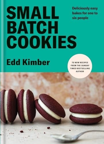 Small Batch Cookies Deliciously Easy Bakes for One to Six People
