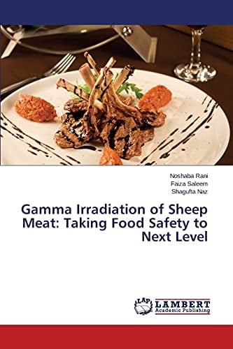Gamma Irradiation of Sheep Meat Taking Food Safety to Next Level