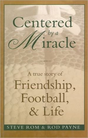 Centered by a Miracle: A True Story of Friendship, Football and Life