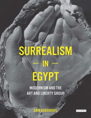 Surrealism in Egypt Modernism and the Art and Liberty Group