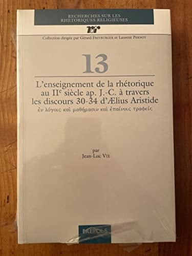 L'enseignement de la rhétorique au IIe siècle après J.-C. à travers les discours 30-34 d'Aelius Aristide