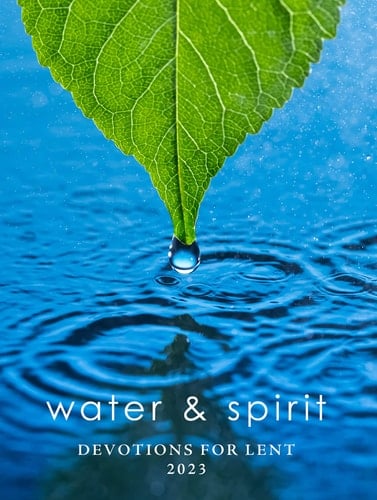 Water and Spirit Devotions for Lent 2023