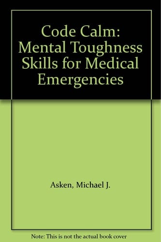 Code Calm Mental Toughness Skills for Medical Emergencies