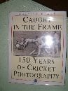 Caught in the Frame: 150 Years of Cricket Photography