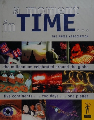 A Moment in Time: The Millennium Celebrated Around the Globe