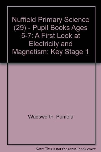 Nuffield Primary Science: Key Stage 1: A First Look at Electricity and Magnets: Pupil's Book (Nuffield Primary Science)