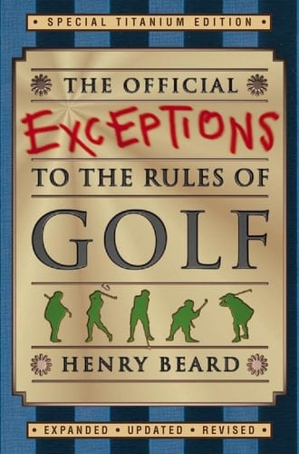 The Official Exceptions to the Rules of Golf: Titanium Edition