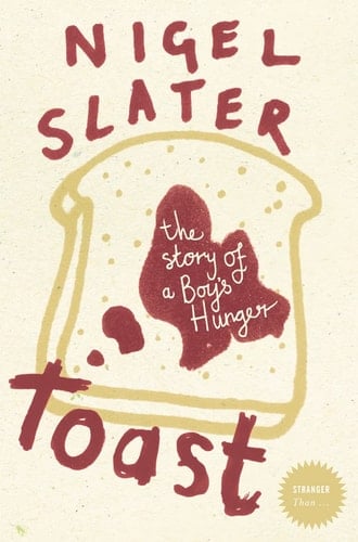Toast The Story of a Boy's Hunger