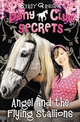 Angel and the Flying Stallions (Pony Club Secrets) (Book 10)