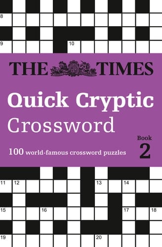 The Times Quick Cryptic Crossword Book 2: 100 World-Famous Crossword Puzzles (the Times Crosswords)