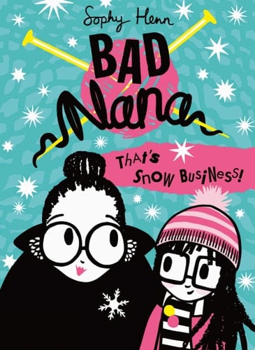 That’s Snow Business! (bad Nana, Book 3)