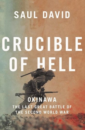 Crucible of Hell Okinawa: the Last Great Battle of the Second World War