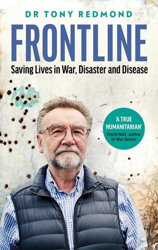 Frontline: Saving Lives in War, Disaster and Disease