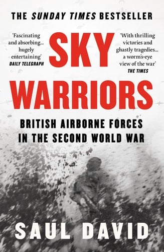 Sky Warriors: The Sunday Times Bestselling History of the British Airborne Forces in the Second World War