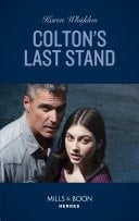 Colton's Last Stand (The Coltons of Mustang Valley, Book 12) (Mills & Boon Heroes)