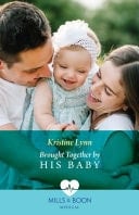 Brought Together By His Baby (Mills & Boon Medical)