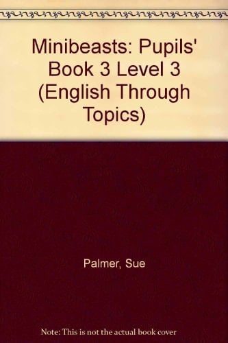 Minibeasts: Level 3, Pupil's Book (English Through Topics)