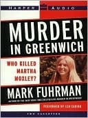 Murder In Greenwich: Who Killed Martha Moxley?
