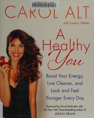 A Healthy You Boost Your Energy, Live Cleaner, and Look and Feel Younger Every Day