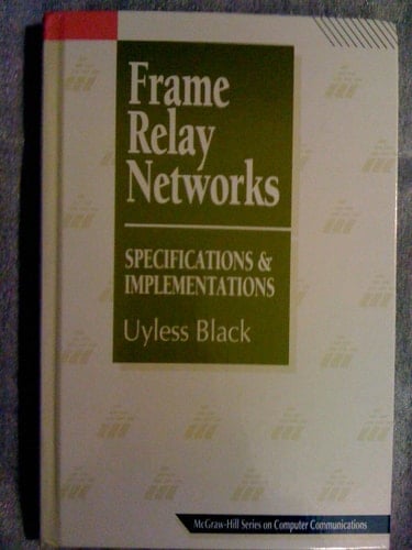 Frame Relay Networks: Specifications and Implementations (Mcgraw-Hill Series on Computer Communications)