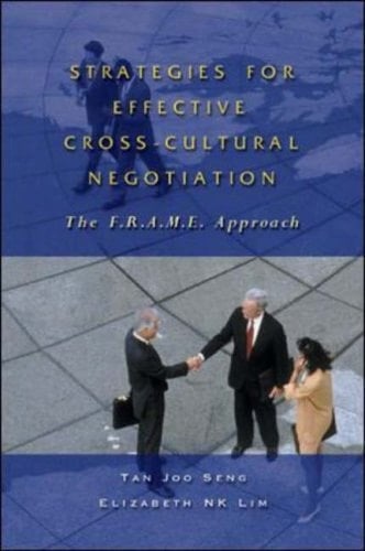 Strategies for Effective Cross-cultural Negotiation The F.R.A.M.E Approach
