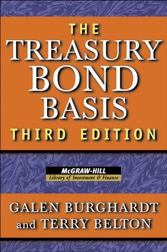 The Treasury Bond Basis An in-Depth Analysis for Hedgers, Speculators, and Arbitrageurs