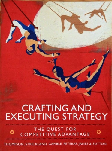 Crafting and Executing Strategy The Quest for Competitive Advantage : Concepts and Cases