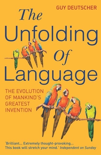The Unfolding of Language The Evolution of Mankind's Greatest Invention