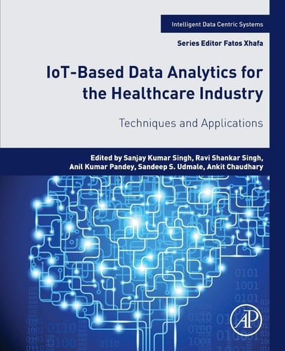 IoT-Based Data Analytics for the Healthcare Industry Techniques and Applications