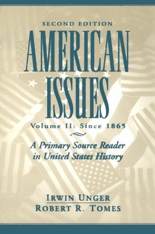 American Issues: A Primary Source Reader in United States History, Volume II, Since 1865