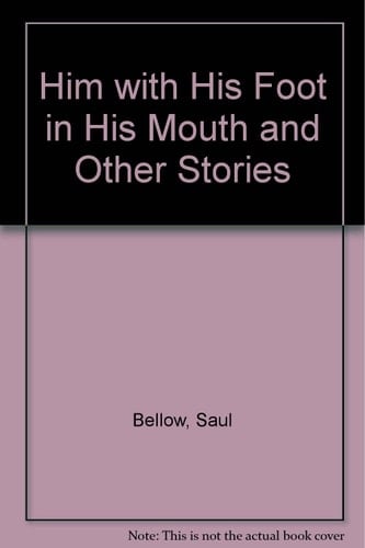 Him with His Foot in His Mouth: And Other Stories