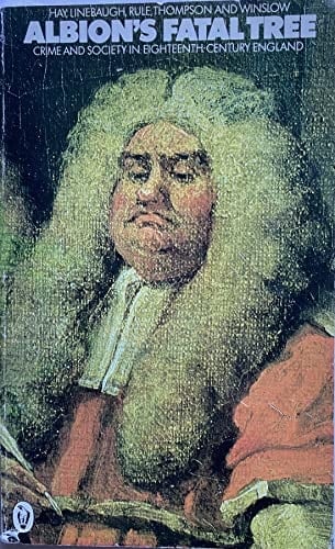 Albion's Fatal Tree Crime and Society in Eighteenth-century England